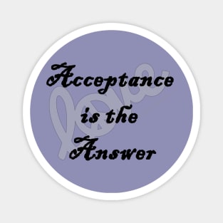 Love Acceptance is the Answer Magnet